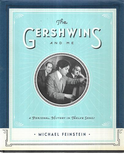 The Gershwins And Me A Personal History In Twelve Songs by Michael Feinstein