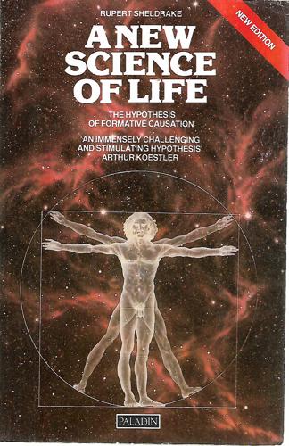 A New Science Of Life: The Hypothesis Of Formative Causation by Rupert Sheldrake