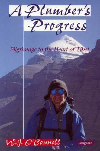 A Plumber's Progress : Pilgrimage To The Heart Of Tibet by W. J. O'Connell