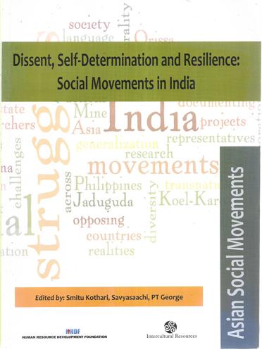 Dissent, Self-Determination And Resilience: Social Movements In India by P. T. George and Smitu Kothari