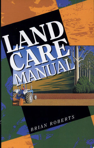 Land Care Manual by Brian Roberts