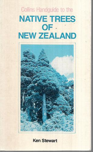 Collins Handguide To The Native Trees Of New Zealand by Ken Stewart