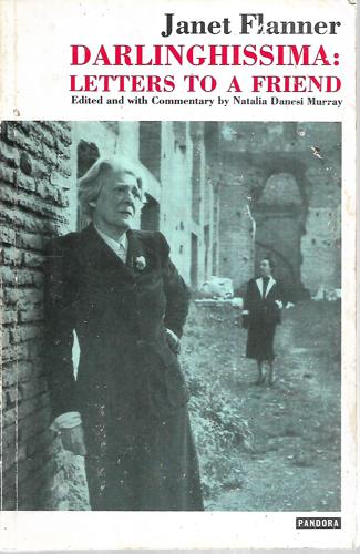 Darlinghissima: Letters To A Friend by Janet Flanner and Natalia Danesi Murray