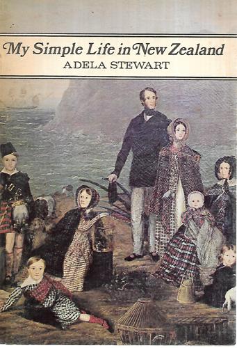 My Simple Life in New Zealand (Facsimile) by Adela Stewart