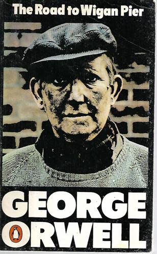 The Road To Wigan Pier by George Orwell