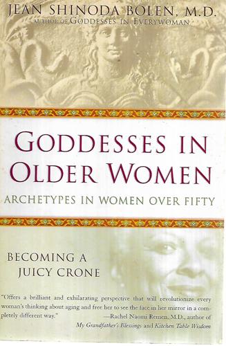 Goddesses In Older Women: Archetypes In Women Over Fifty by Jean Shinoda Bolen