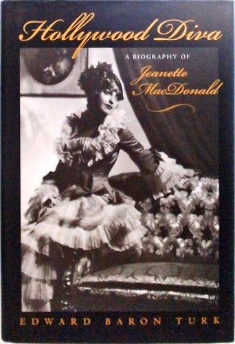 Hollywood Diva: A Biography Of Jeanette Macdonald by Edward Baron Turk
