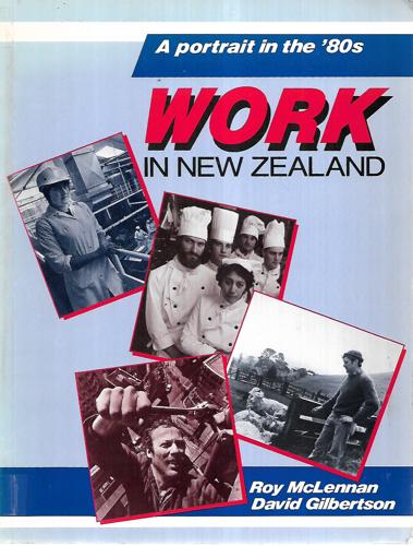 Work In New Zealand: A Portrait In The '80s by Roy McLennan