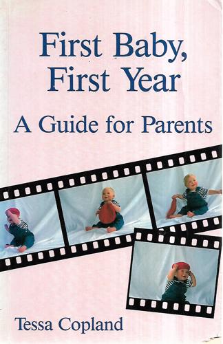 First Baby, First Year by Tessa Copland