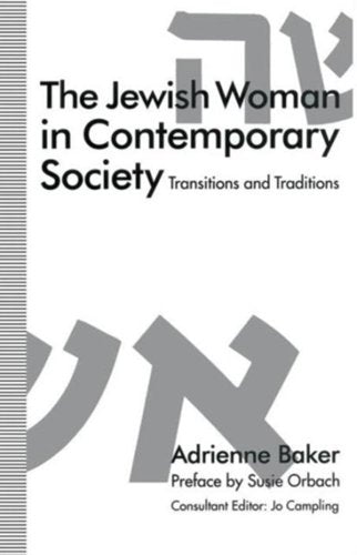 The Jewish Woman in Contemporary Society : Transitions And Traditions by Adrienne Baker