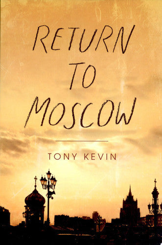 Return To Moscow by Tony Kevin