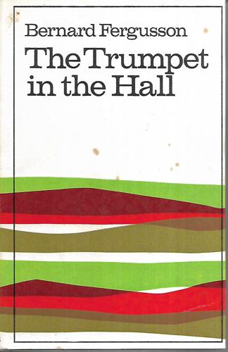 The Trumpet In The Hall: 1930-58 by Bernard Fergusson