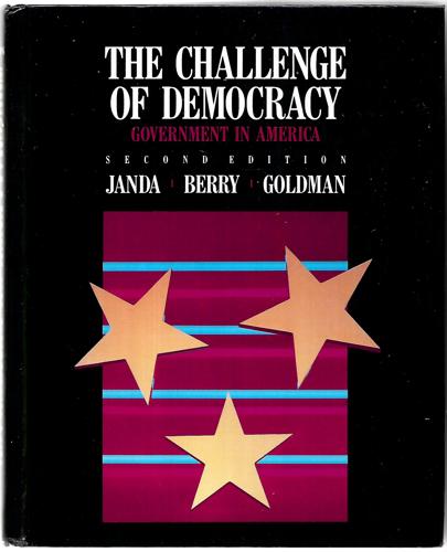 The Challenge of Democracy: Government in America (Second Edition) by Jeffrey M. Berry and Jerry Goldman and Kenneth Janda