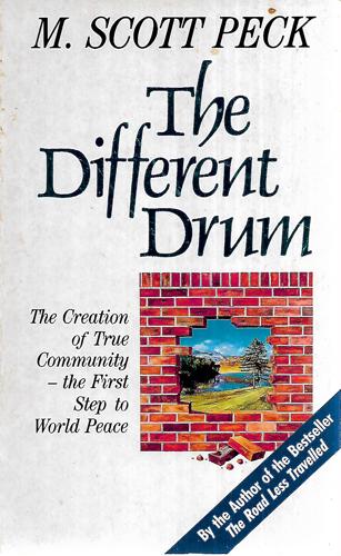 The Different Drum: Community-Making And Peace by Morgan Scott Peck