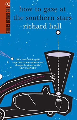 How To Gaze At The Southern Stars by Richard Hall