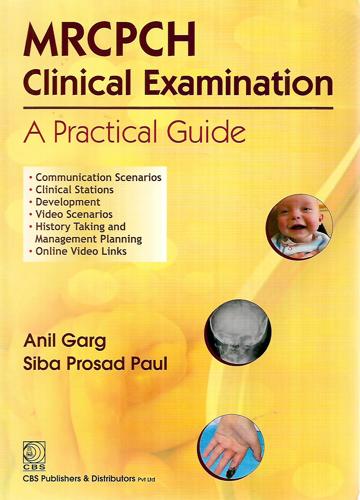 MRCPCH Clinical Examination: A Practical Guide by Anil Garg and Siba Prosad Paul