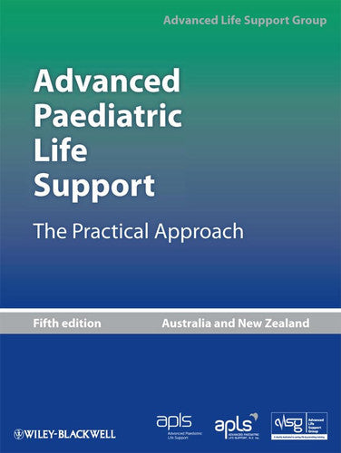 Advanced Paediatric Life Support, The Practical Approach by Advanced Life Support Group and Matthew O'Meara