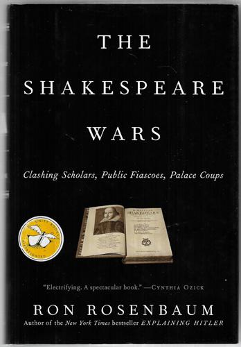 The Shakespeare Wars: Clashing Scholars, Public Fiascoes, Palace Coups by Rosenbaum, Ron