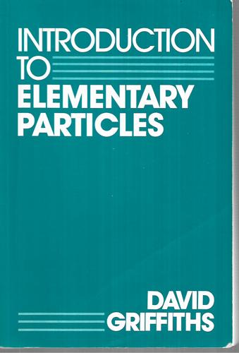 Introduction To Elementary Particles by David Griffiths