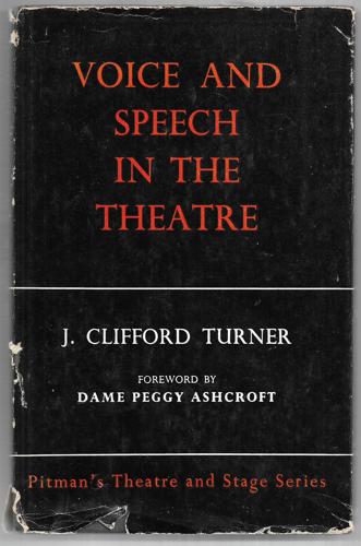 Voice And Speech In The Theatre by J. Clifford Turner