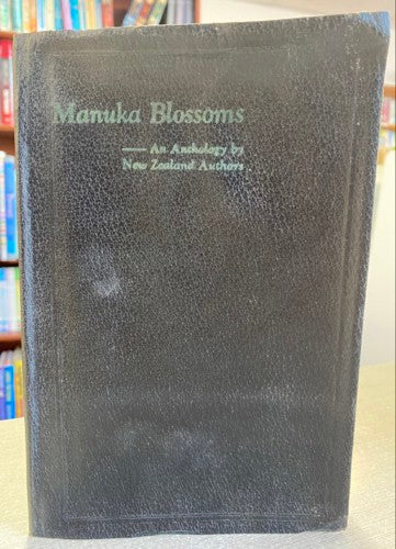 Manuka Blossoms: An Anthology By New Zealand Authors