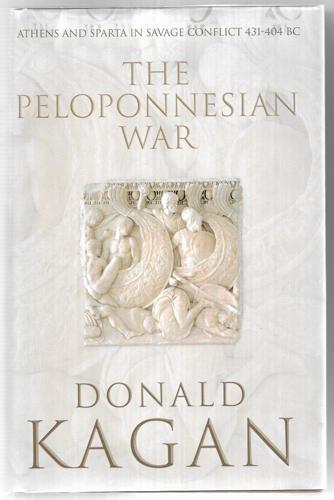 The Peloponnesian War Athens And Sparta In Savage Conflict, 431-404 Bc by Donald Kagan