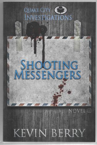 Shooting Messengers (Quake City Investigations) by Kevin Berry