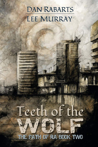 Teeth Of The Wolf by Lee Murray and Dan Rabarts