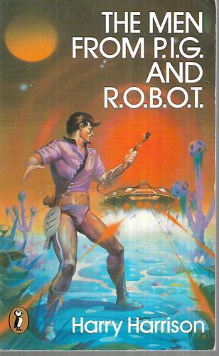The Men From P.I.G. And R.O.B.O.T by Harry Harrison