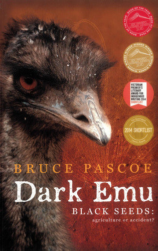 Dark Emu Black Seeds : Agriculture Or Accident? by Bruce Pascoe