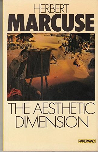 The Aesthetic Dimension: Toward A Critique Of Marxist Aesthetics by Herbert Marcuse