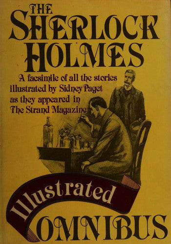 The Sherlock Holmes Illustrated Omnibus by Sir Arthur Conan Doyle and Sidney Paget