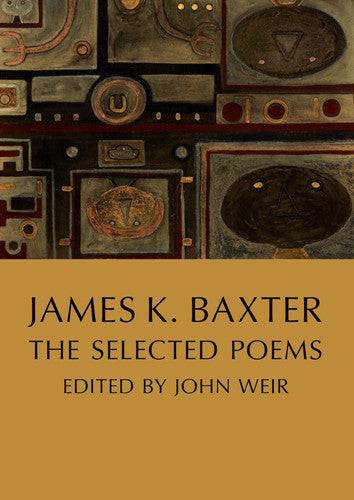 James K. Baxter: The Selected Poems by James K. Baxter and John Weir