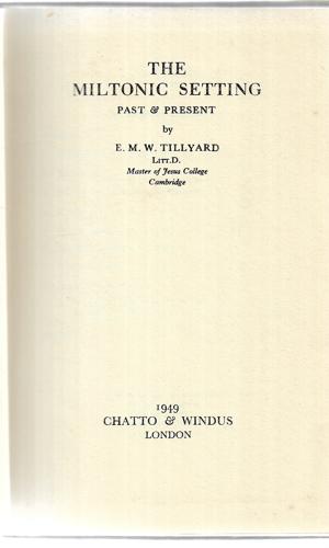 The Miltonic Setting: Past and Present by E. M. W. Tillyard