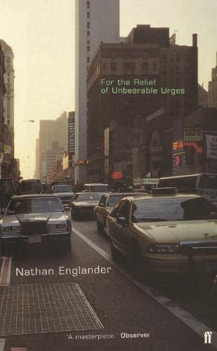 For The Relief Of Unbearable Urges by Nathan Englander
