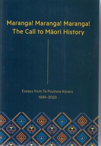 Maranga! Maranga! Maranga! The Call To Māori History by Aroha Harris and Melissa Matutina Williams