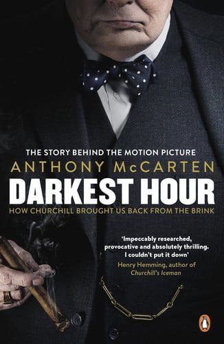 Darkest Hour How Churchill Brought Us Back From The Brink by Anthony McCarten