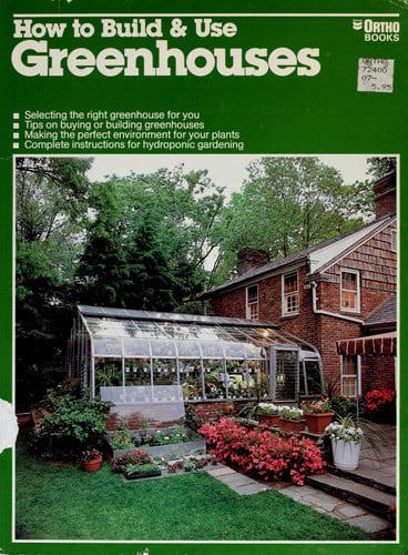 How To Build & Use Greenhouses by T. Jeff Williams