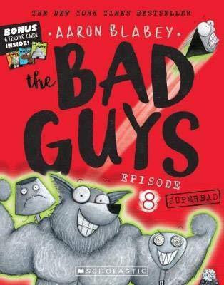 The Bad Guys - Episode 8: Superbad by Aaron Blabey