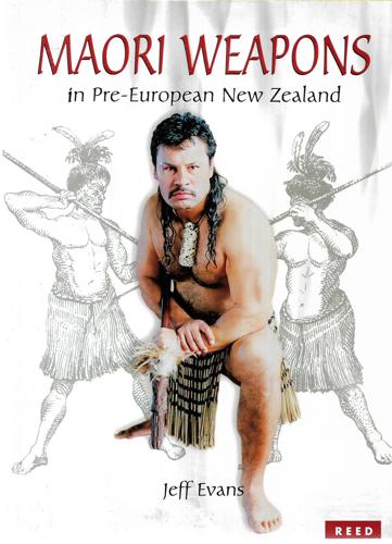 Māori Weapons In Pre-European New Zealand by Jeff Evans