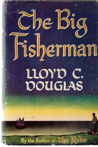 The Big Fisherman by Lloyd C. Douglas