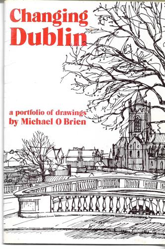 Changing Dublin: A Portfolio Of Drawings by Michael O'Brien
