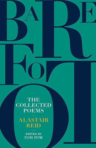 Barefoot: The Collected Poems Of Alastair Reid by Alastair Reid