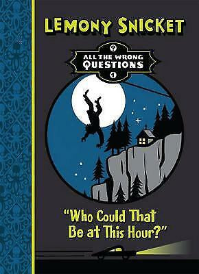 'Who Could That Be At This Hour?' All The Wrong Questions #1 by Lemony Snicket