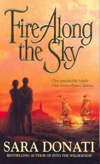 Fire Along the Sky by Sara Donati