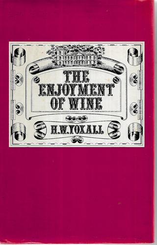 The Enjoyment Of Wine by H. W. Yoxall