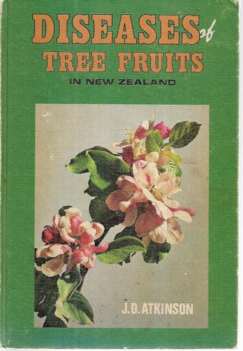 Diseases Of Tree Fruits In New Zealand by J. D. Atkinson