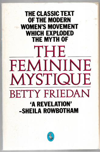 The Feminine Mystique by Betty Friedan