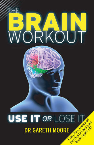 The Brain Workout: Use It Or Lose It by Gareth Moore