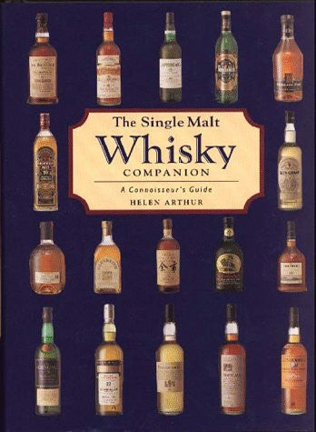 The Single Malt Whiskey Companion: A Connoisseur's Guide by Helen Arthur